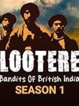 Lootere Bandits of British India (2024) Hindi Season 1 Complete Watch Online HD Print Free Download